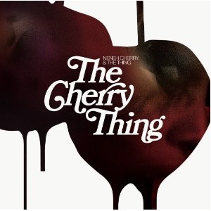 Cover of 'The Cherry Thing' - Neneh Cherry & The Thing